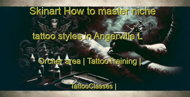 Skinart How to master niche tattoo styles in Angerville L Orcher area | TattooTraining | TattooClasses | SkinartTraining-France
